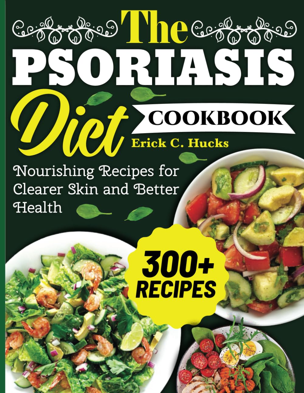 The Psoriasis Diet Cookbook: Nourishing Recipes for Clearer Skin and Better Health