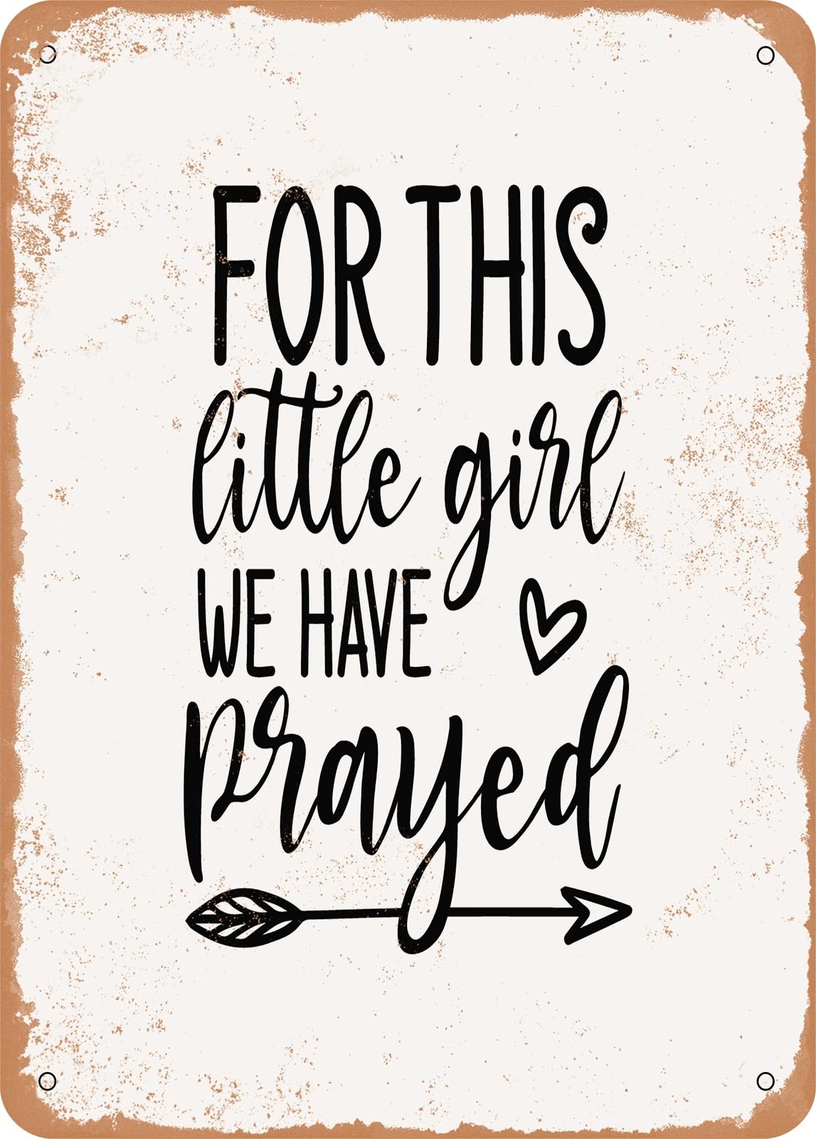 Metal Sign - For This Little Girl We Have Prayed - Vintage Rusty Look home decor