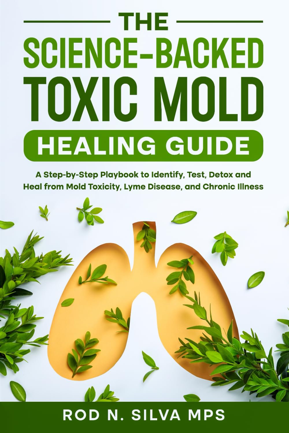 The Science-Backed Toxic Mold Healing Guide: A Step-by-Step Playbook to Identify, Test, Detox and Heal from Mold Toxicity, Lyme Disease, and Chronic Illness      Paperback – November 28, 2025