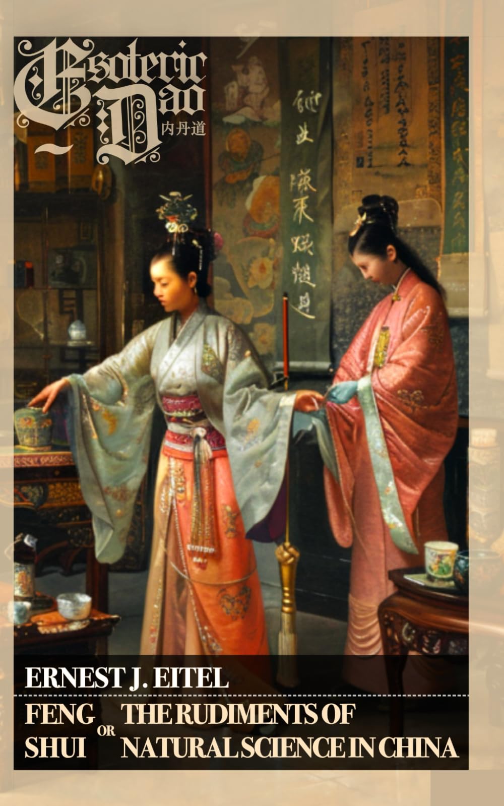 Feng Shui or The Rudiments of Natural Science in China (Illustrated): Esoteric Dao: Taoist Spatial Arrangement of Qi Energy Flow, Bagua Map Insights, Yin Yang Harmony Home, and Chinese Geomancy Guide