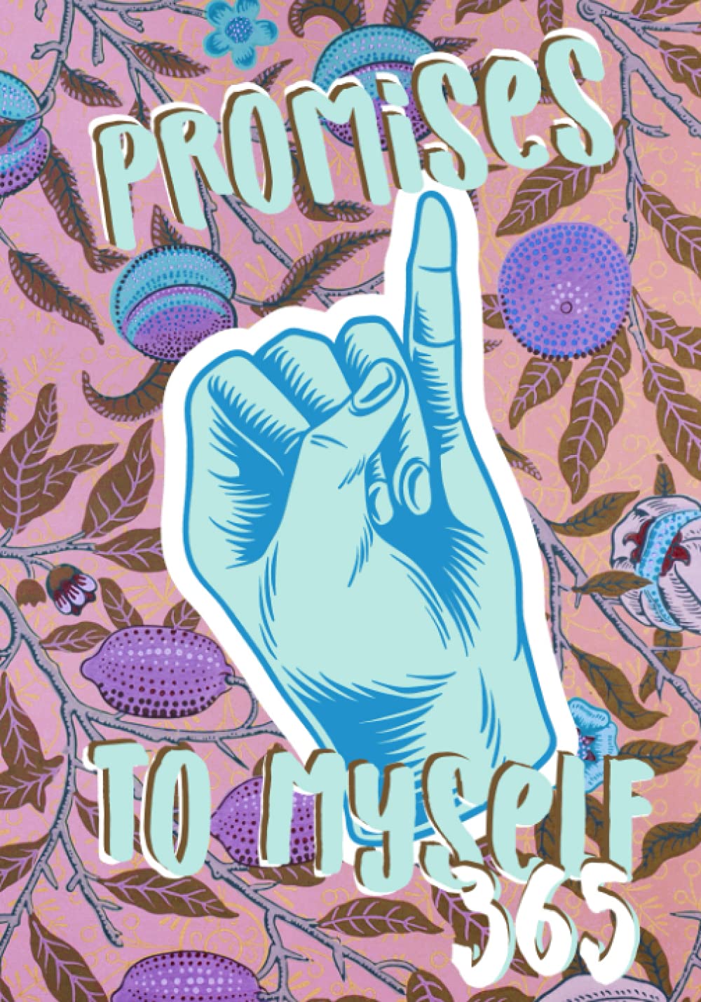 Promises to Myself 365: A Journal For Building Self-Esteem