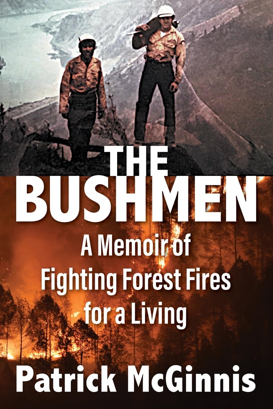 The Bushmen: A Memoir of Fighting Forest Fires for a Living