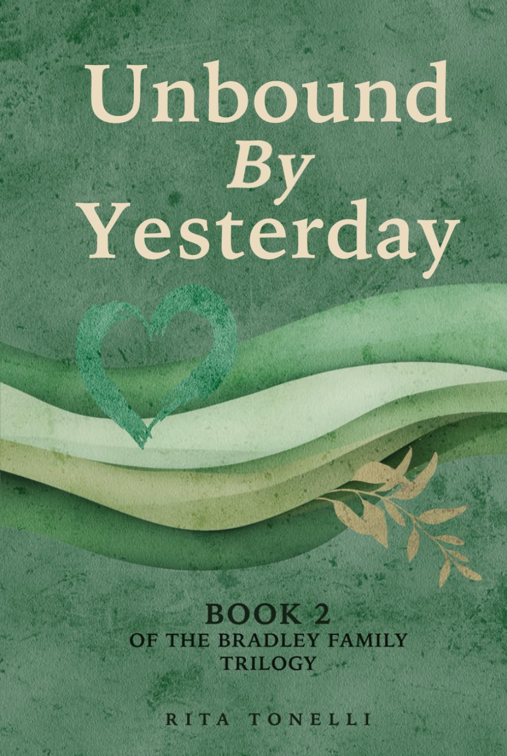 Unbound By Yesterday: Book 2 of the Bradley Family Trilogy (The Bradley Trilogy)