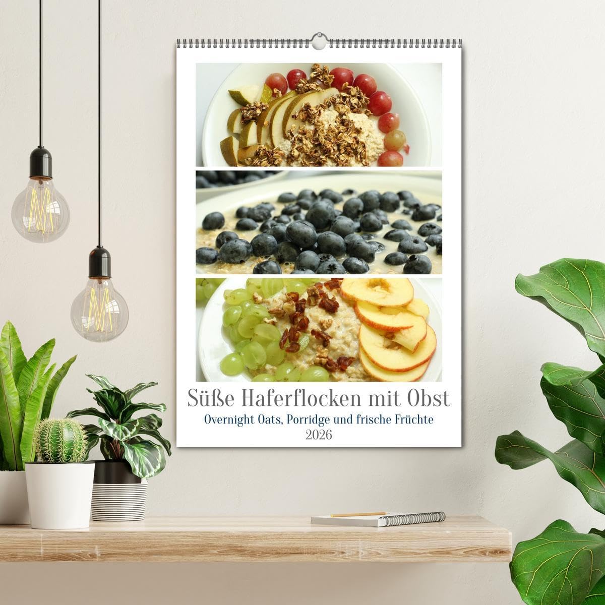 Süße Haferflocken mit Obst (Wandkalender 2026 DIN A2 hoch), CALVENDO Monatskalender: Haferflocken-Vielfalt: Overnight Oats, Porridge und frische Früchte (CALVENDO Lifestyle)