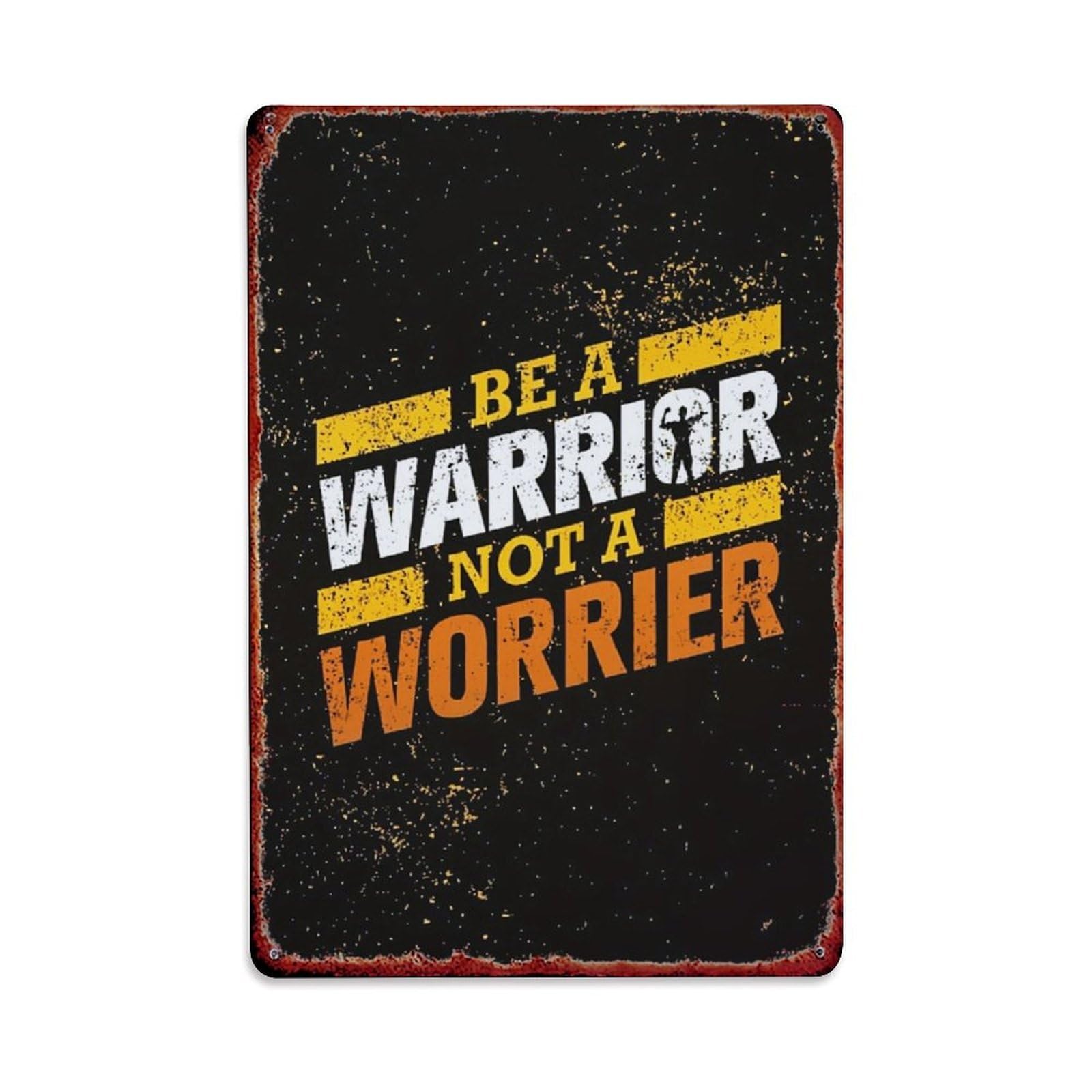 Bliveurn Vintage Be A Warrior Not Worrier Retro Metal Tin Sign, Metal Poster For Home, Gaming Room, Studio Workshop,Bar,Garage Wall Art Decor 8X12 Inch