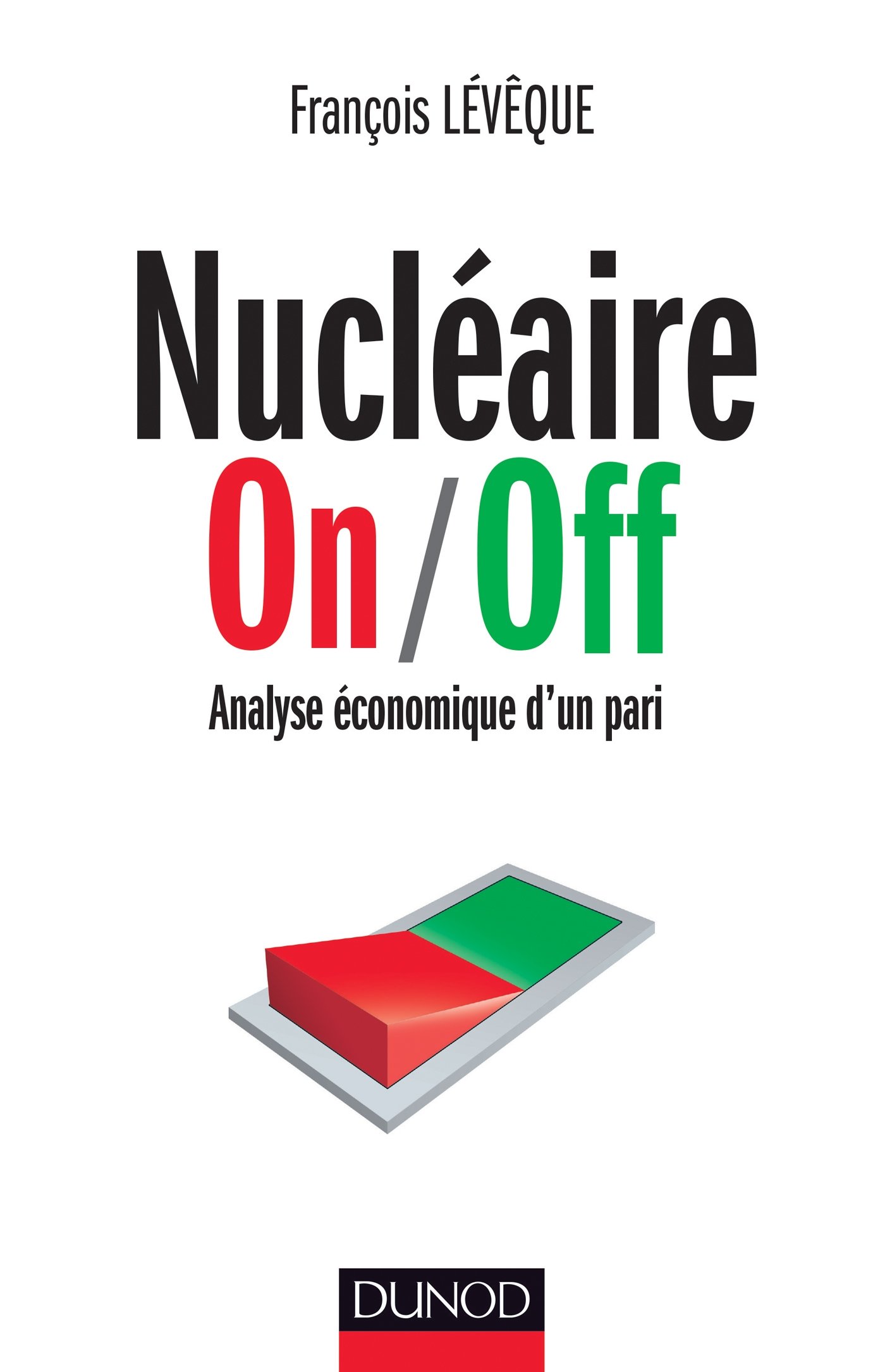 Nucléaire On/Off - Analyse économique d'un pari - Prix Marcel Boiteux 2013: Analyse économique d'un pari - Prix Marcel Boiteux 2013