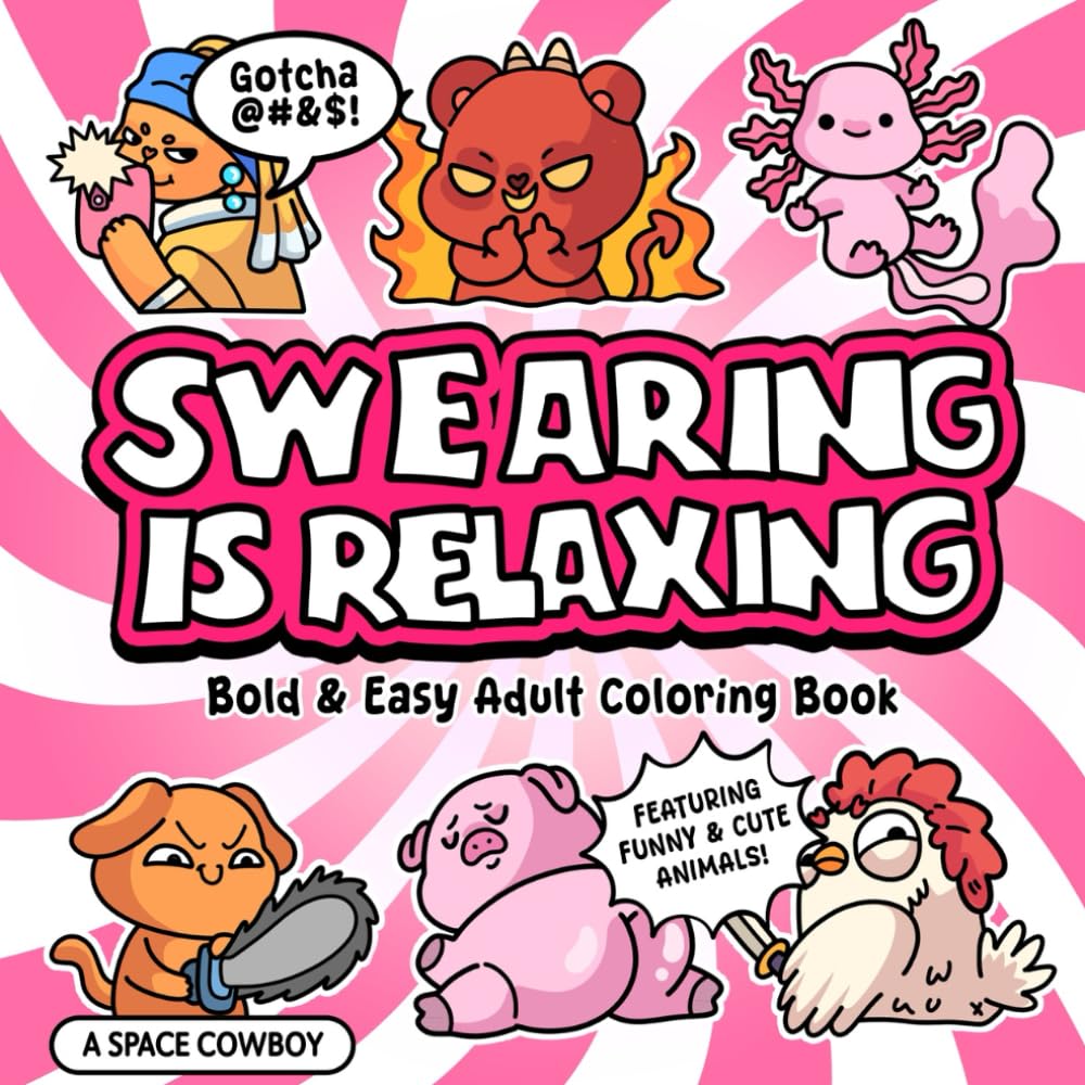 Swearing Is Relaxing: Bold & Easy Adult Coloring Book Featuring Funny & Cute Animals