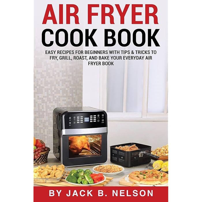 Buy Air Fryer Cook Book Easy Recipes for Beginners with Tips & Tricks