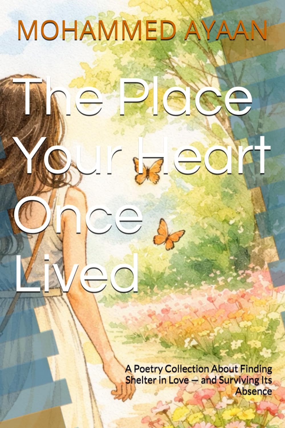 The Place Your Heart Once Lived: A Poetry Collection About Finding Shelter in Love — and Surviving Its Absence