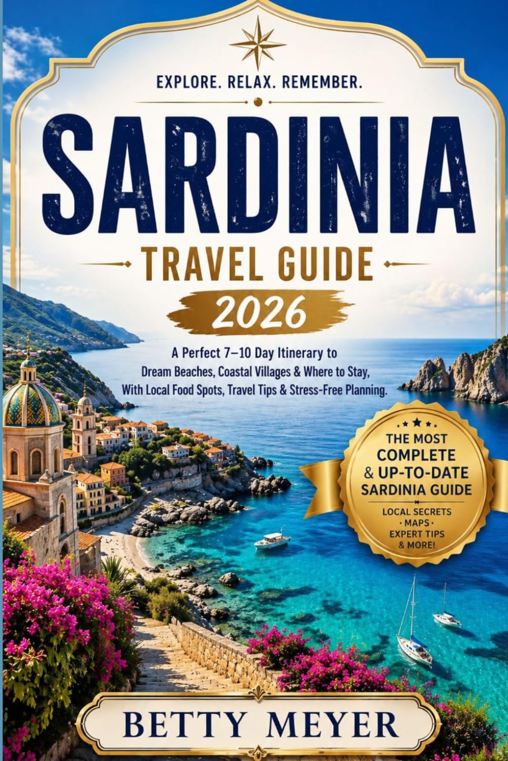 Sardinia Travel Guide 2026: A Perfect 7–10 Day Itinerary to Dream Beaches, Coastal Villages & Where to Stay, With Local Food Spots, Travel Tips & ... Planning (Guidebook Travel by Betty M. Meyer)