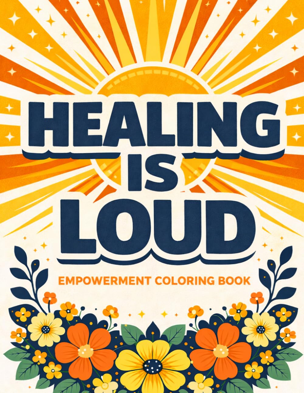 Healing Is Loud: An Empowerment Coloring Book for Women