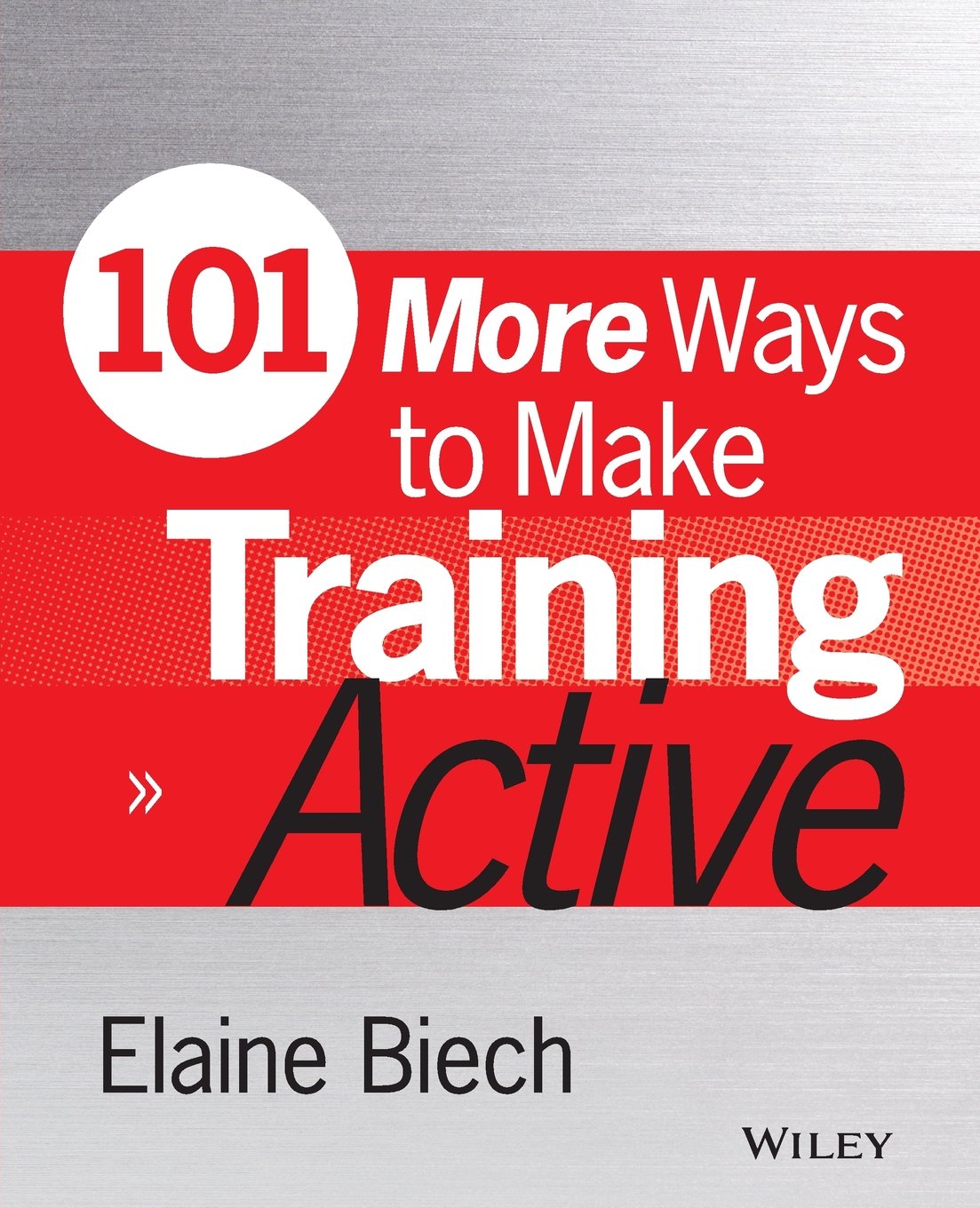 101 More Ways to Make Training Active (Active Training Series)