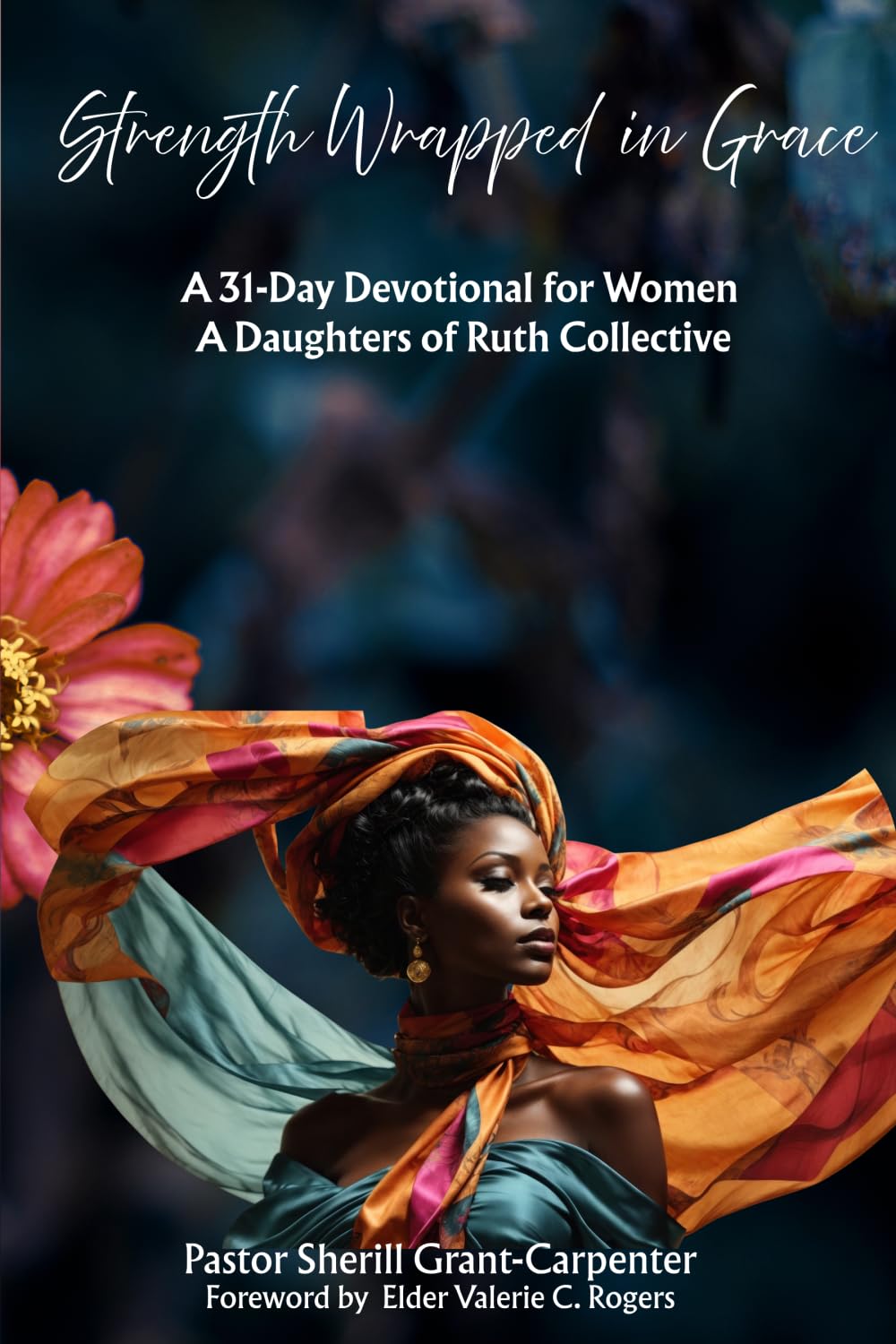 Strength Wrapped in Grace: A 31-Day Devotional for Women