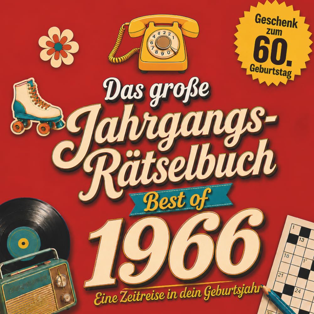 Das große Jahrgangs-Rätselbuch – Best of 1966: Rätsel, Quizfragen und Schätzspiele zum Erinnern, Lachen und Mitmachen. Das besondere Geschenk zum 60. Geburtstag