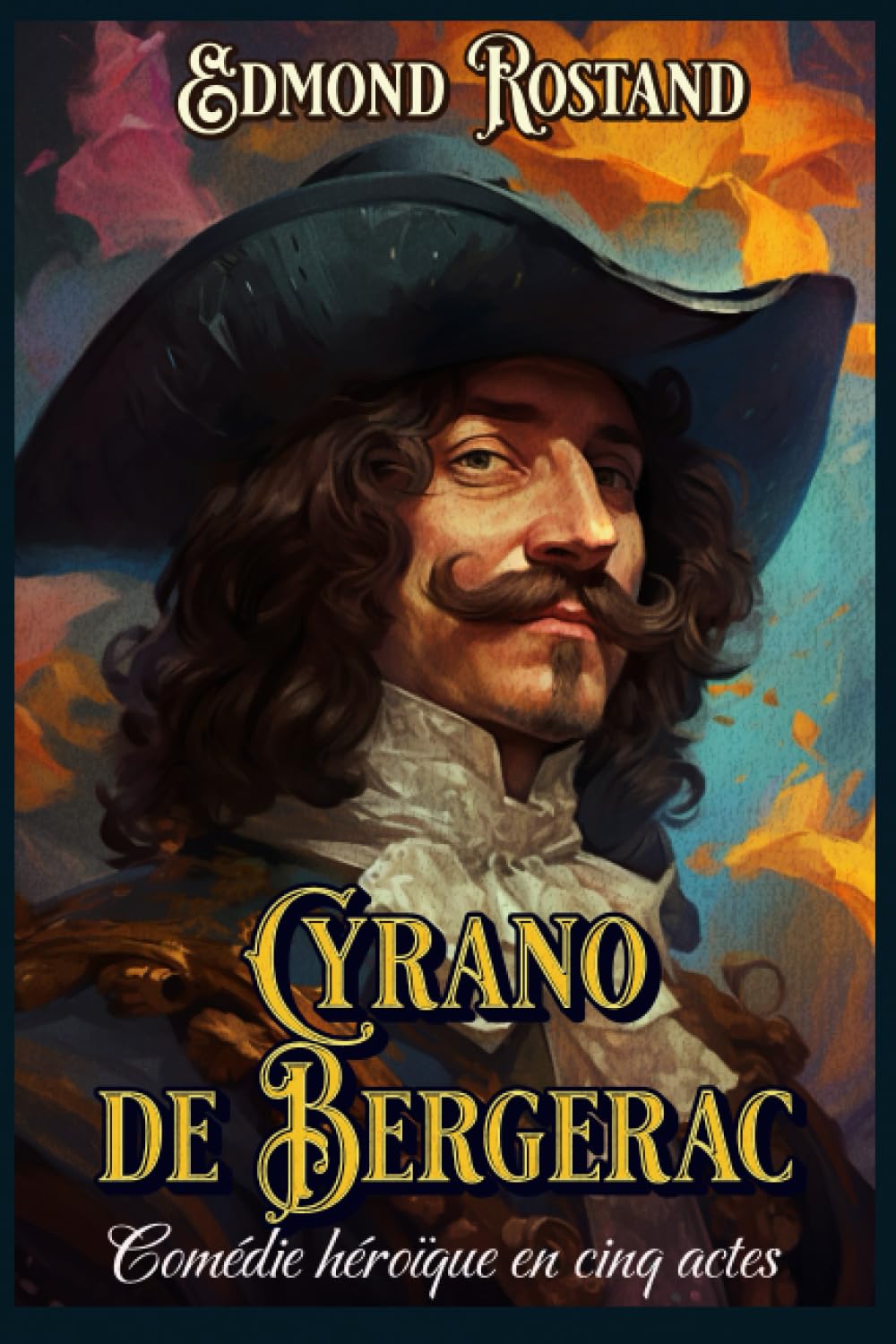 Cyrano de Bergerac Comédie héroïque en cinq actes: Édition intégral et originale