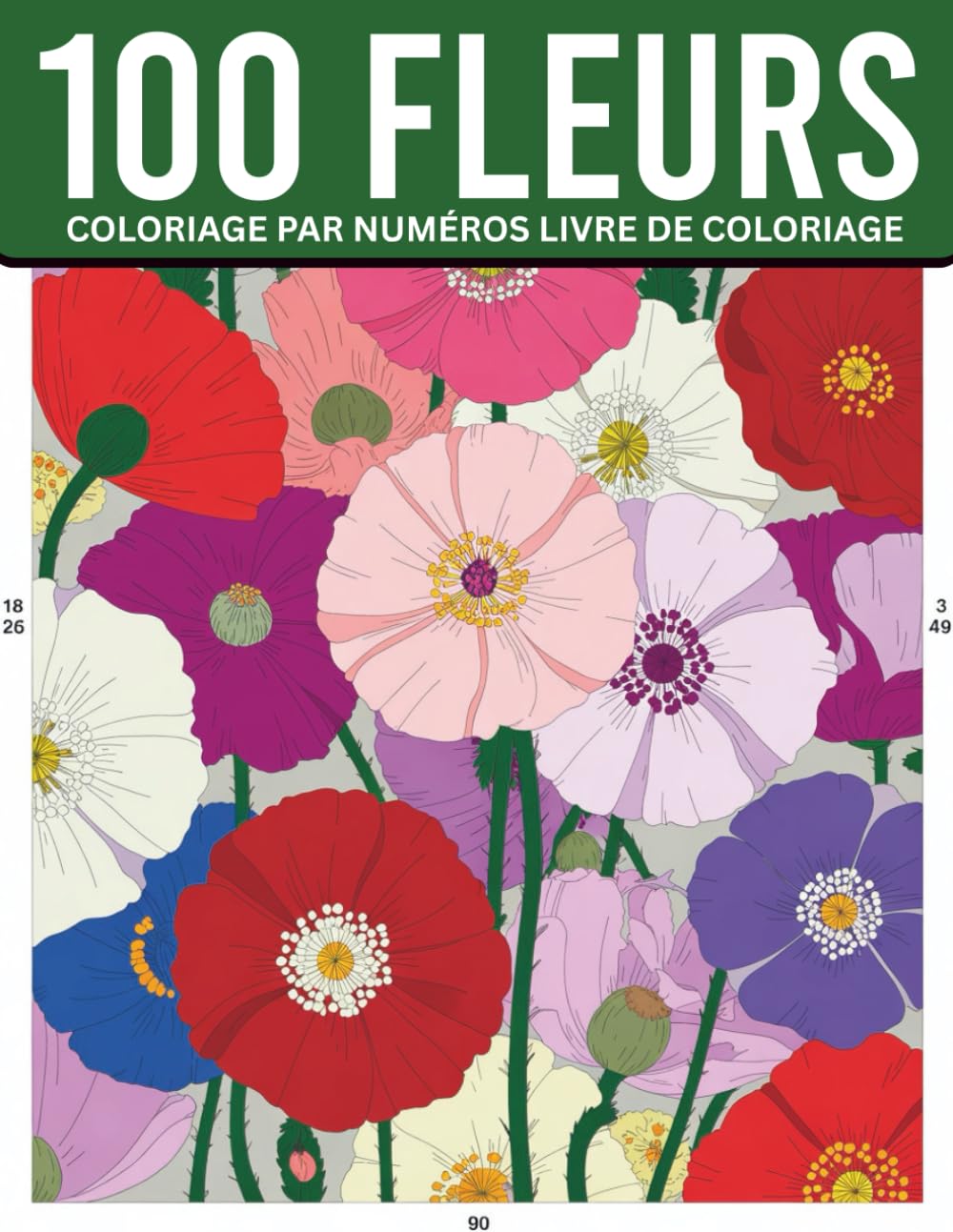 Fleurs Coloriage par numéros Livre de coloriage: 100 superbes fleurs à colorier par numéros pour un moment de détente