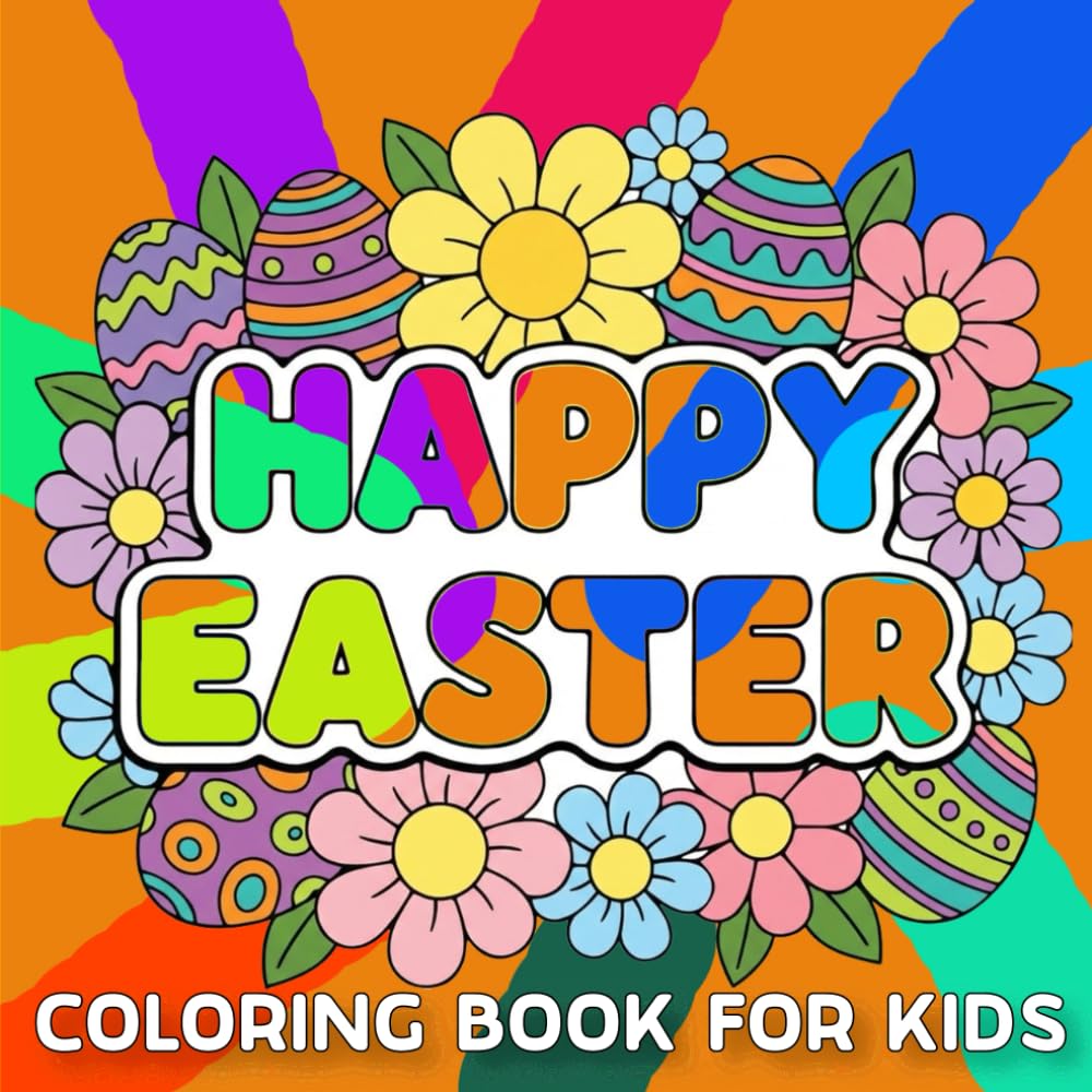 Happy Easter Coloring Book for kids: 50 Adorable Easter and Springtime Pictures That Are Big, Simple, and Enjoyable—The Ideal Present