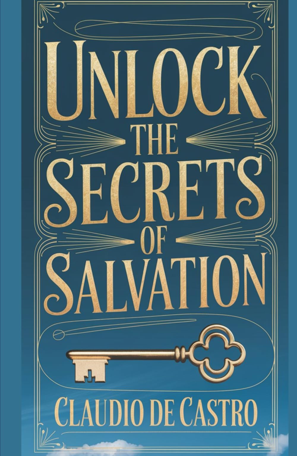 Unlock the Secrets of Salvation / A Spiritual Journey to Eternal Bliss / Catholic Book /: "Discover profound wisdom from the Scriptures and Catholic ... (Catholic Books for Your Spiritual Growth)