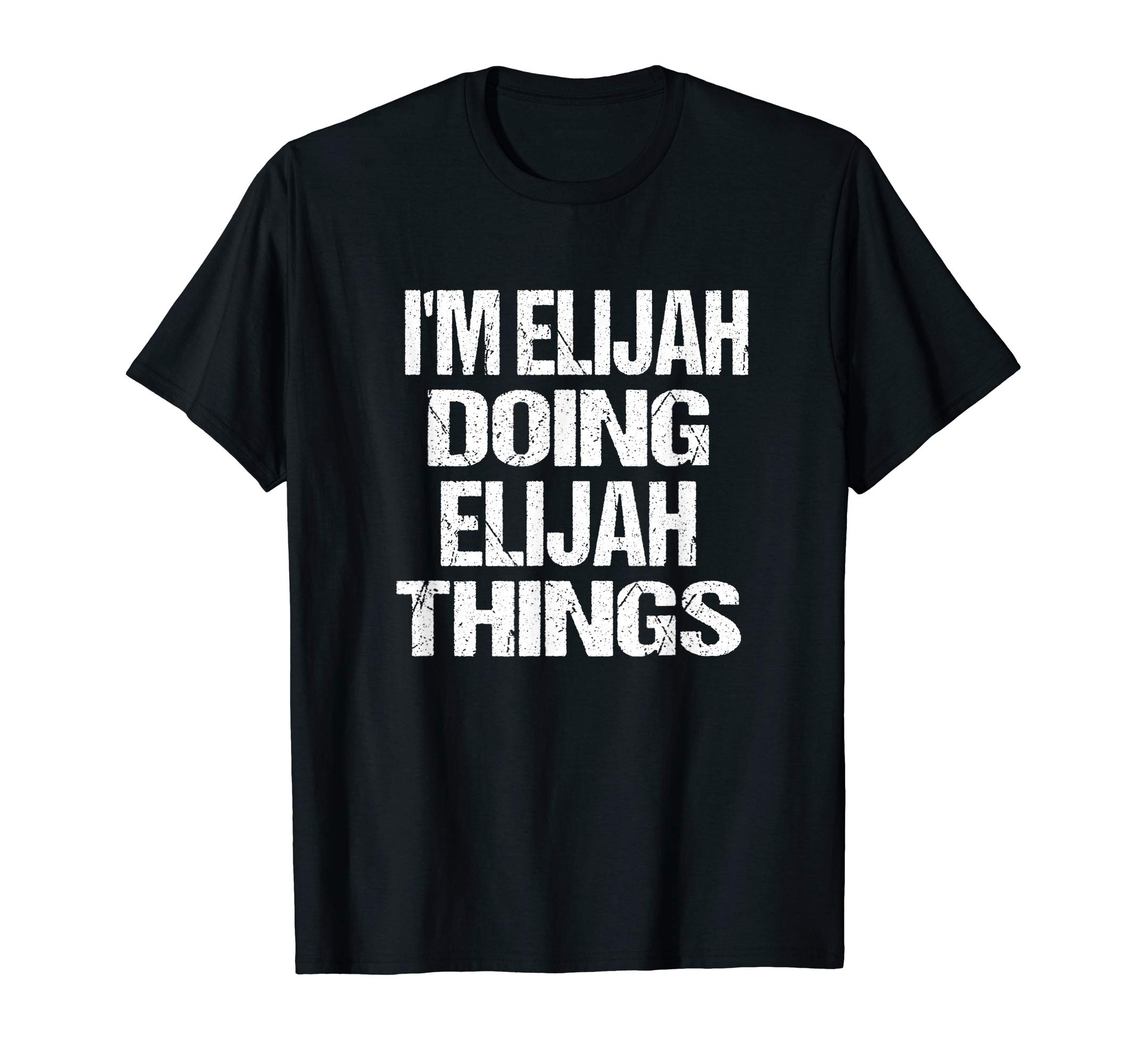 I'm Elijah Doing Elijah Things Personalized First Name T-ShirtOEKO-TEX STANDARD 100