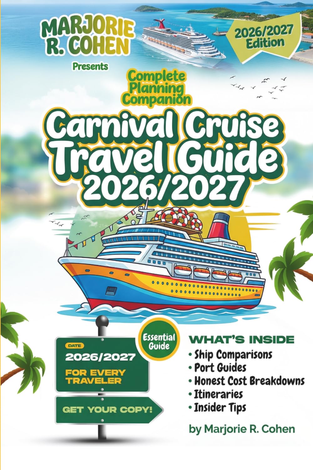 Carnival Cruise Travel Guide 2026/2027: Complete Planning Companion with Ship Comparisons, Port Guides, Honest Cost Breakdowns, Itineraries, and Insider Tips for Every Traveler