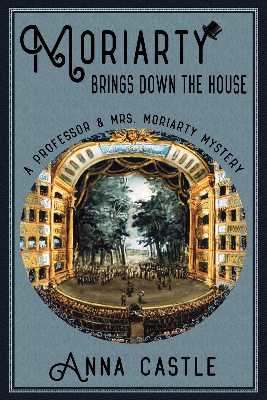 Moriarty Brings Down the House: A Professor & Mrs. Moriarty Mystery: Volume 3 (The Professor & Mrs. Moriarty Mystery Series)