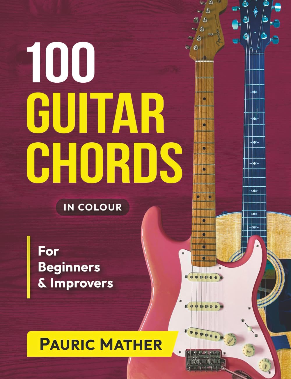 100 Guitar Chords - IN COLOUR: For Beginners & Improvers