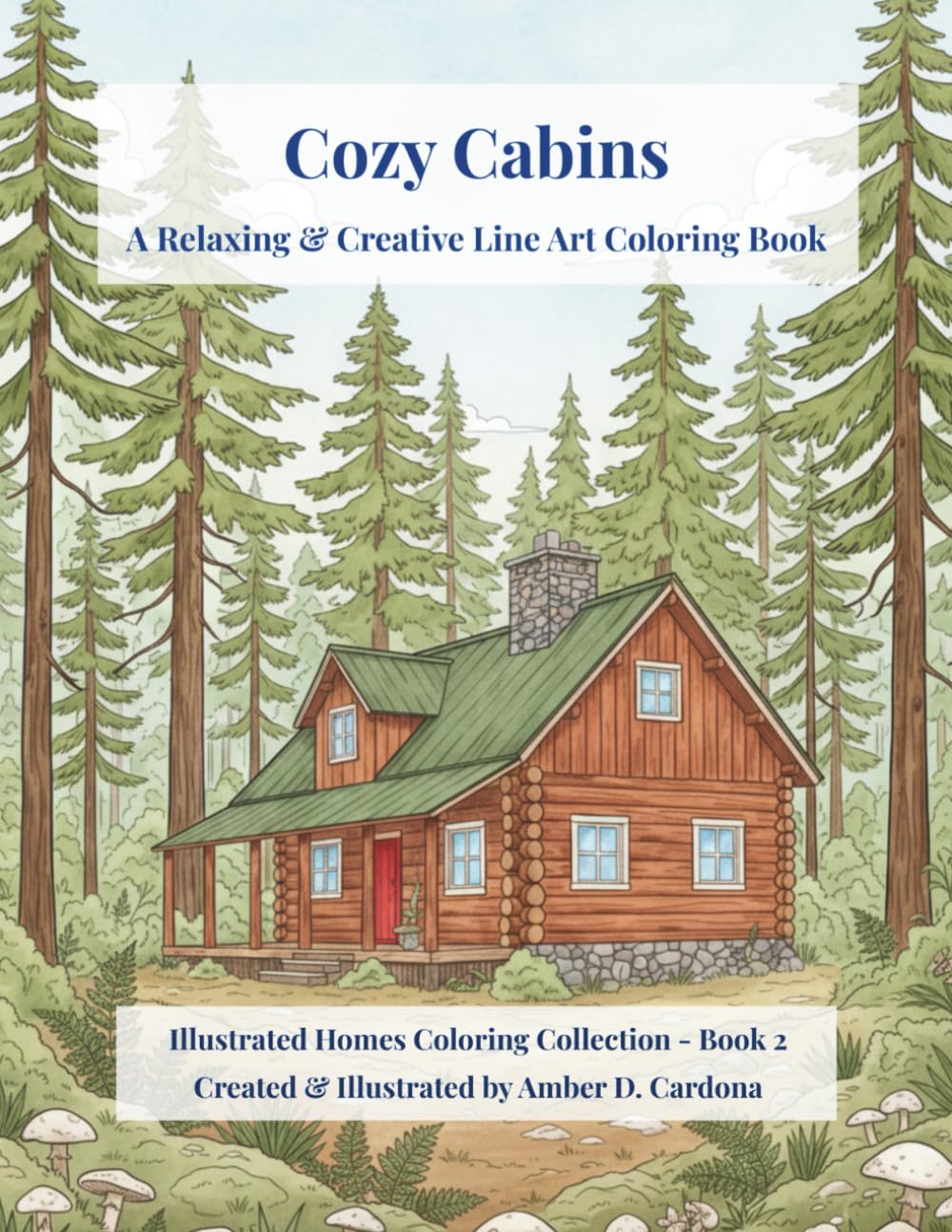 Cozy Cabins: A Relaxing & Creative Line Art Coloring Book (Illustrated Homes Coloring Collection)