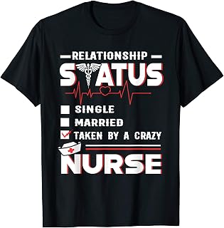 Nurse Relationship Status TShirt Taken By A Crazy Nursing T-Shirt