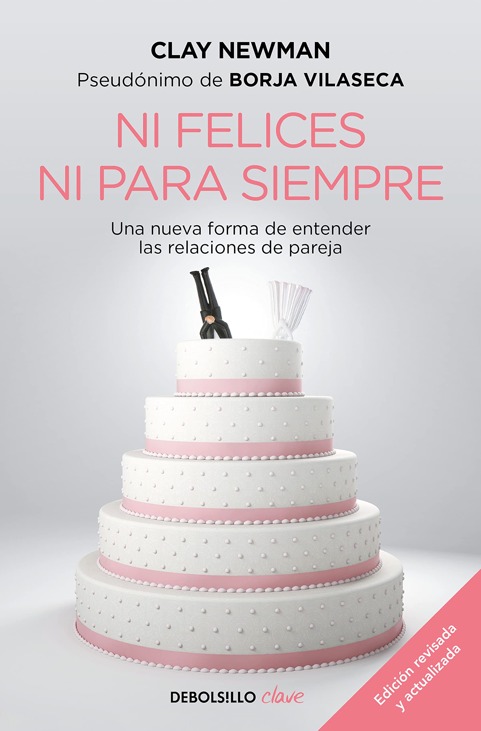 Ni Felices Ni Para Siempre / Neither Happy Nor for Forever: Una Nueva Forma De Entender Las Relaciones De Pareja (Clave)