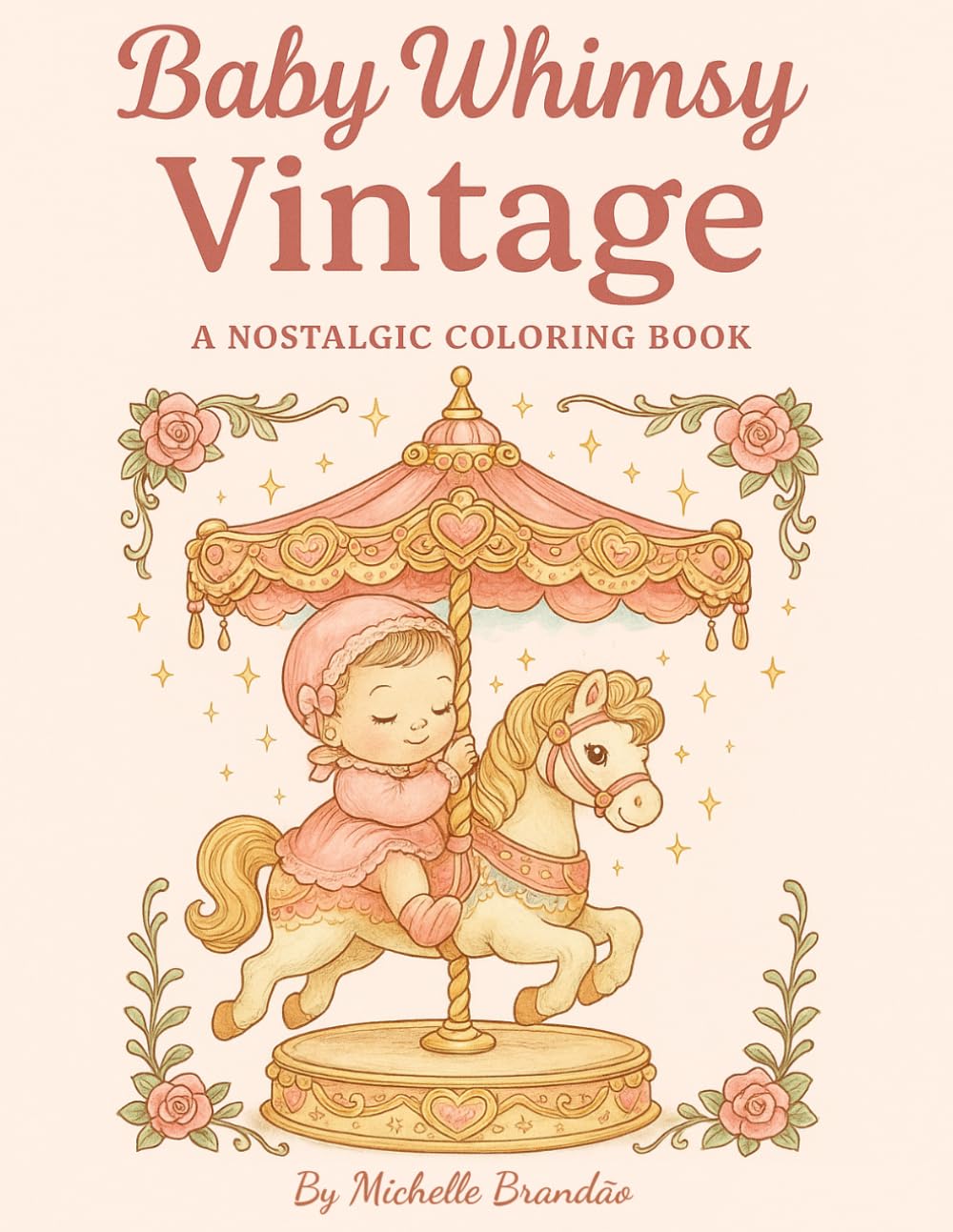 Baby Whimsy Vintage: A Nostalgic Coloring Book with Gentle Vintage Babies, Sweet Animals, and Timeless Charm