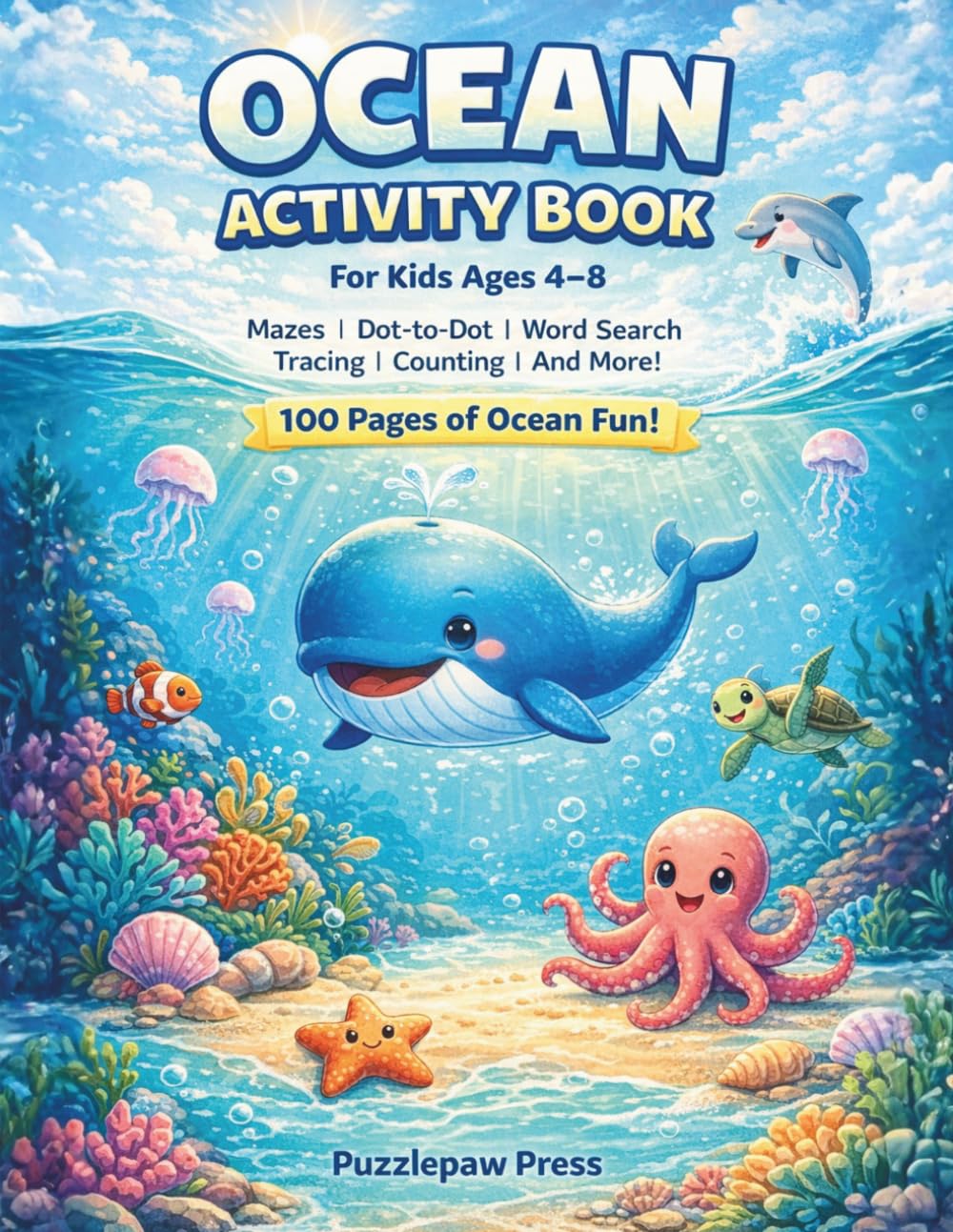 Ocean Activity Book for Kids Ages 4-8: An Underwater Workbook with Mazes, Dot to Dot, Word Search, Tracing, Counting, Puzzles and More | 100 Pages of Ocean Fun (Puzzlepaw Activity Books)