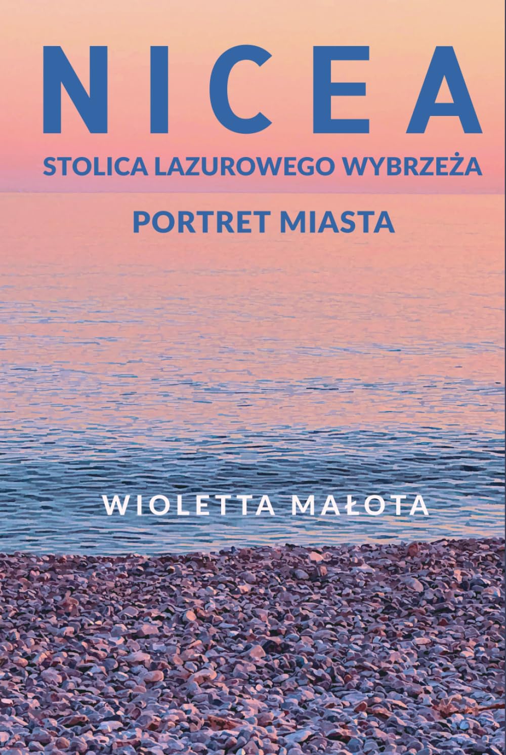 Nicea Stolica Lazurowego Wybrzeża: Portret miasta