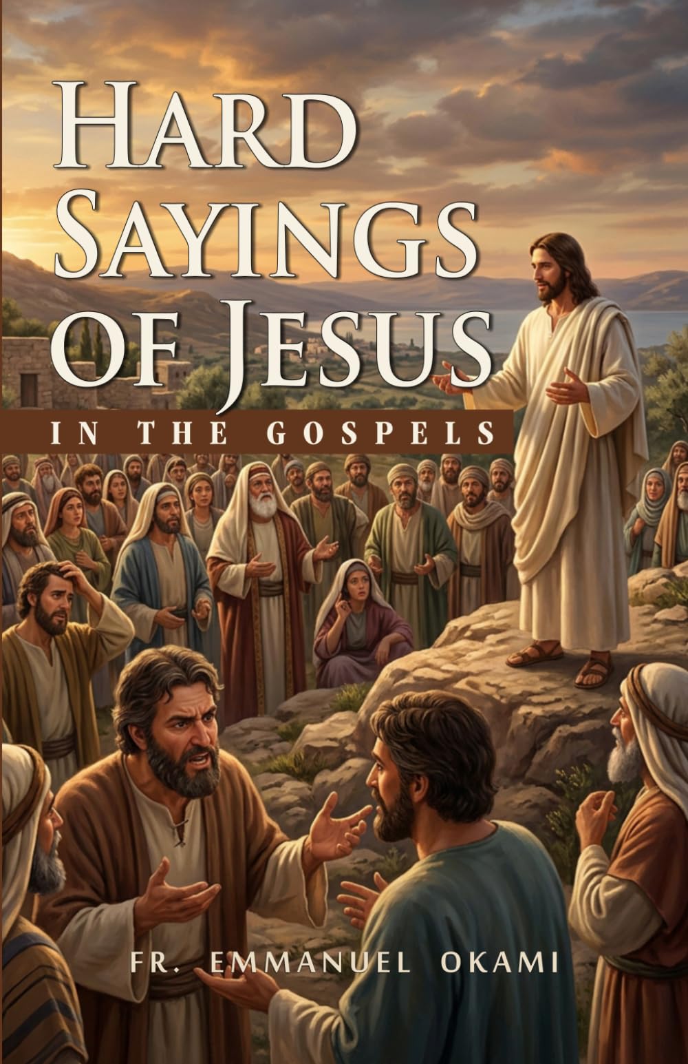 HARD SAYINGS OF JESUS IN THE GOSPELS