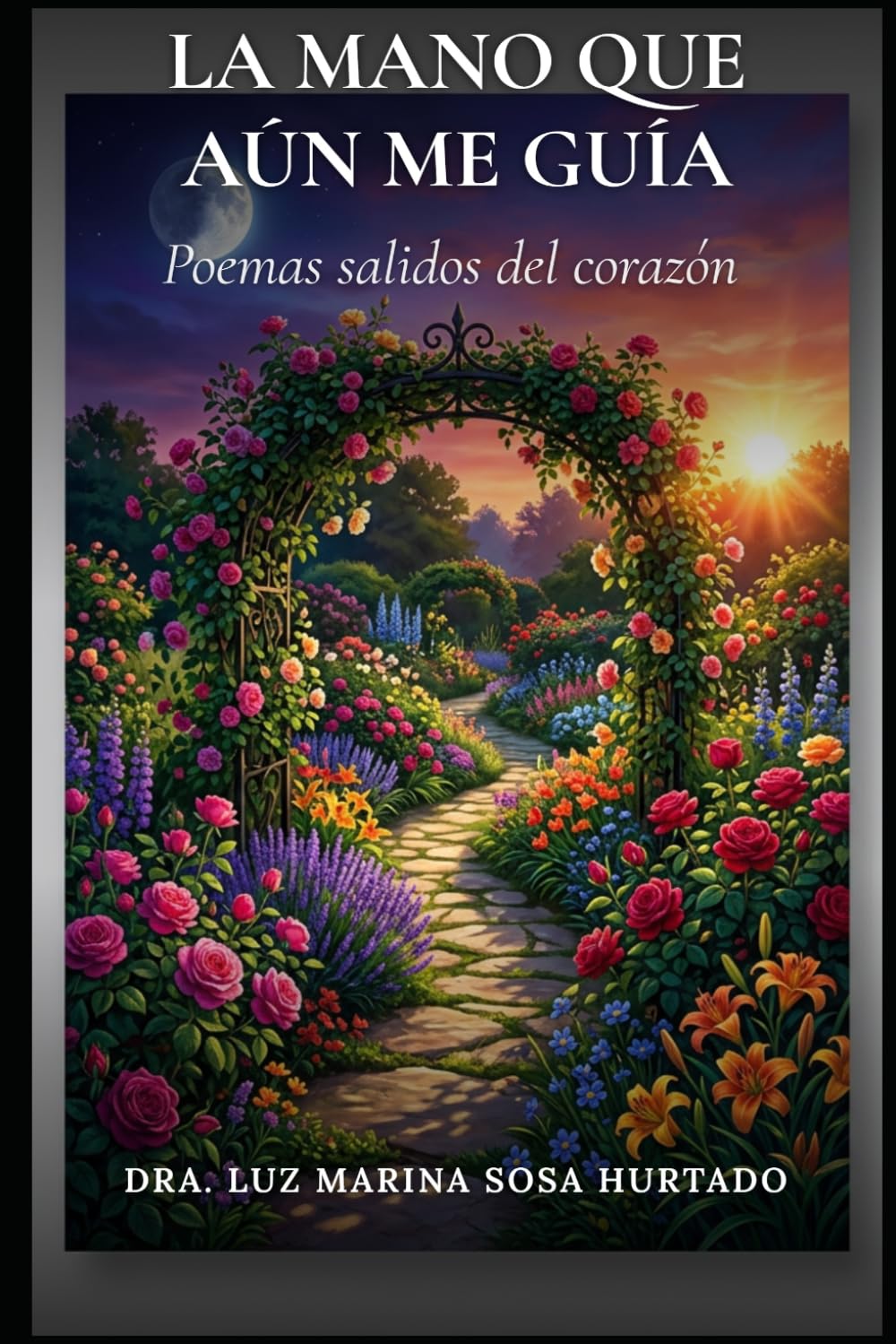 La mano que aún me guía: Poemas salidos del corazón