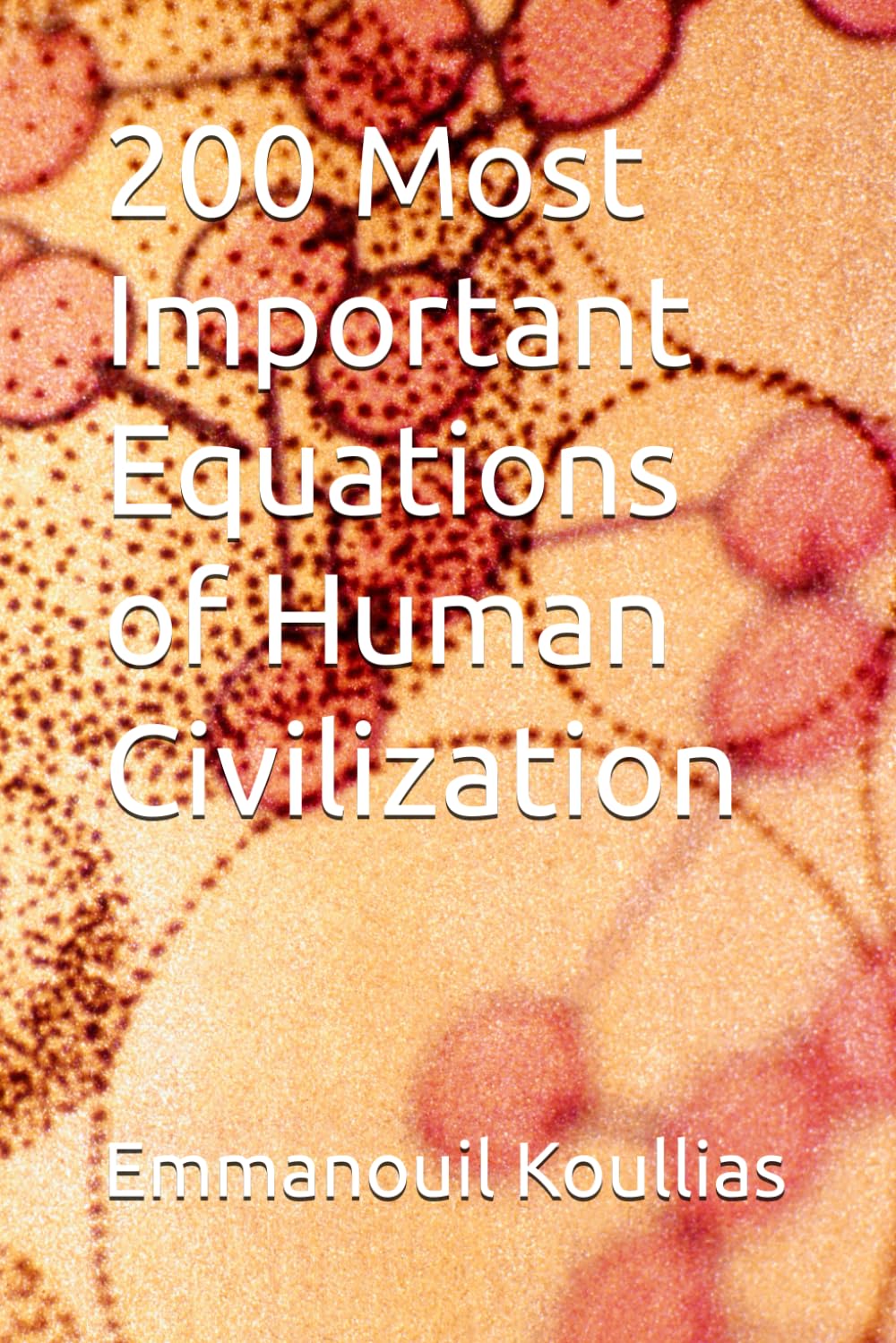 200 Most Important Equations of Human Civilization (Feats of Humanity)