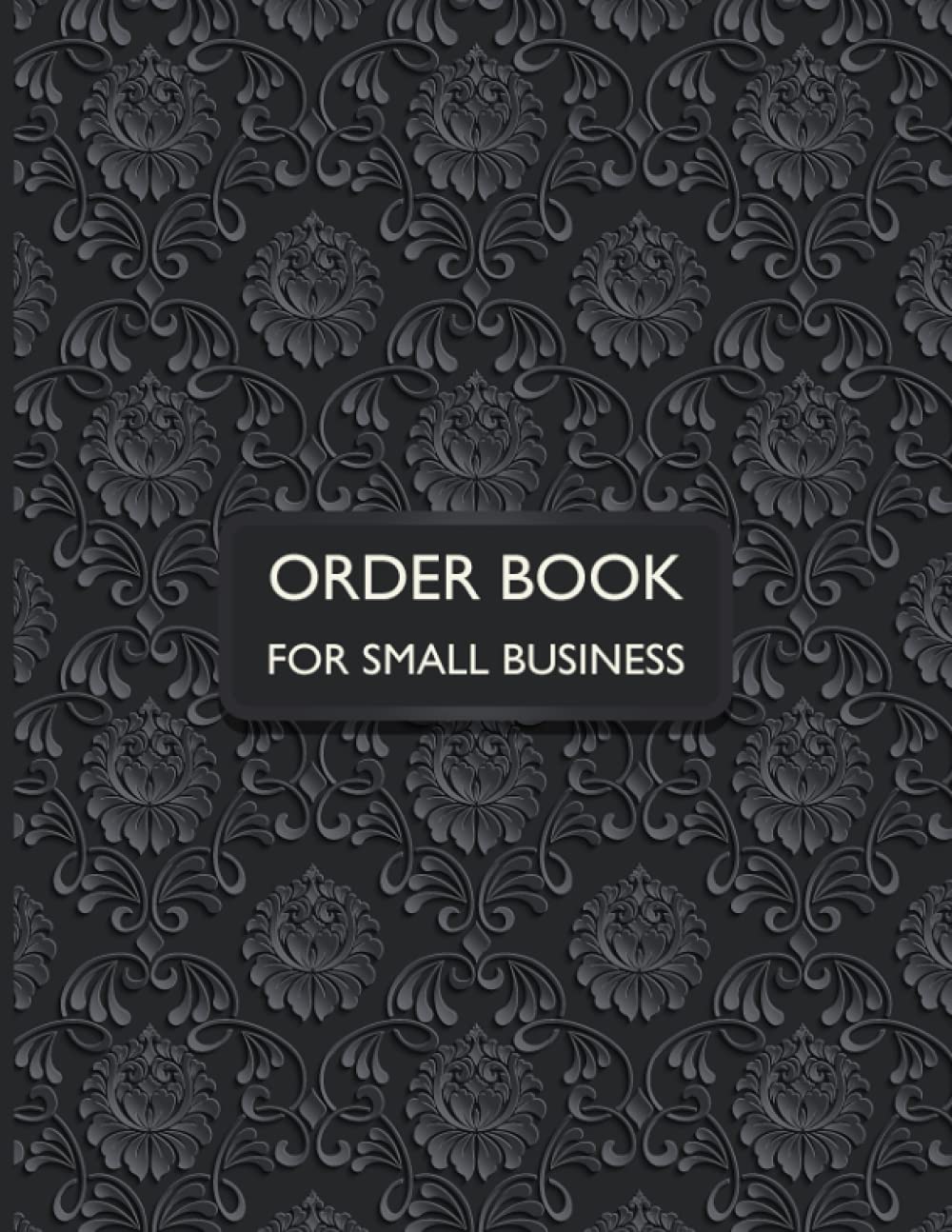 Order Book for Small Business: Order Tracker and Organiser. Record and Keep Track of Customer Orders in This Convenient Logbook. Purchase Order Forms