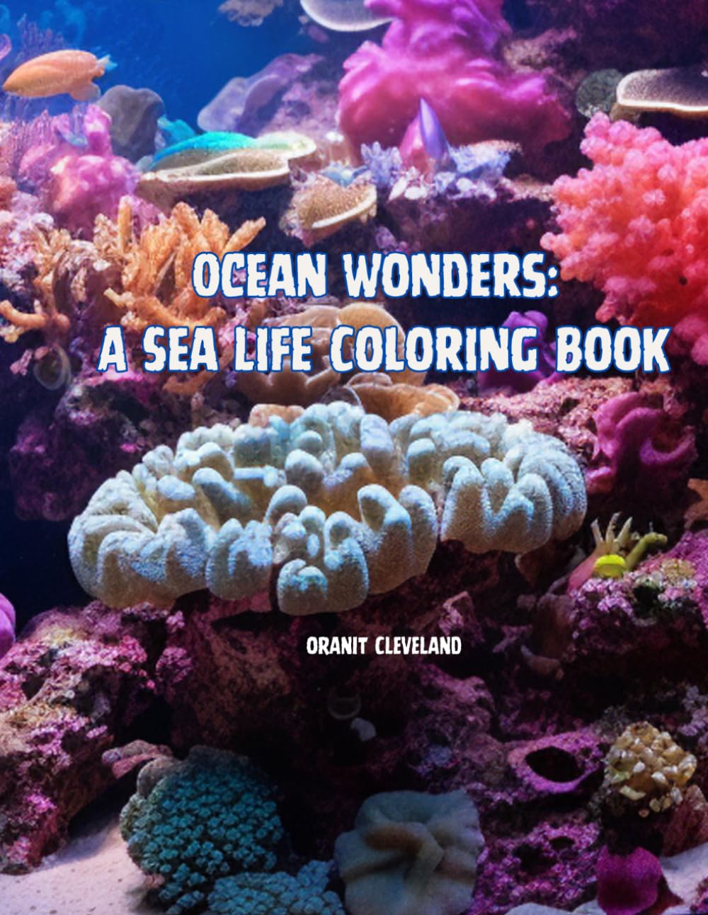 Ocean Wonders: A Sea Life Coloring Book (Coloring Books by O Cleveland)