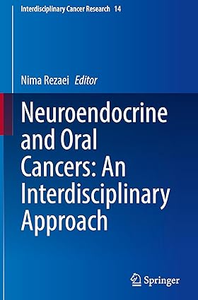 Neuroendocrine and Oral Cancers: An Interdisciplinary Approach (Interdisciplinary Cancer Research, 14)