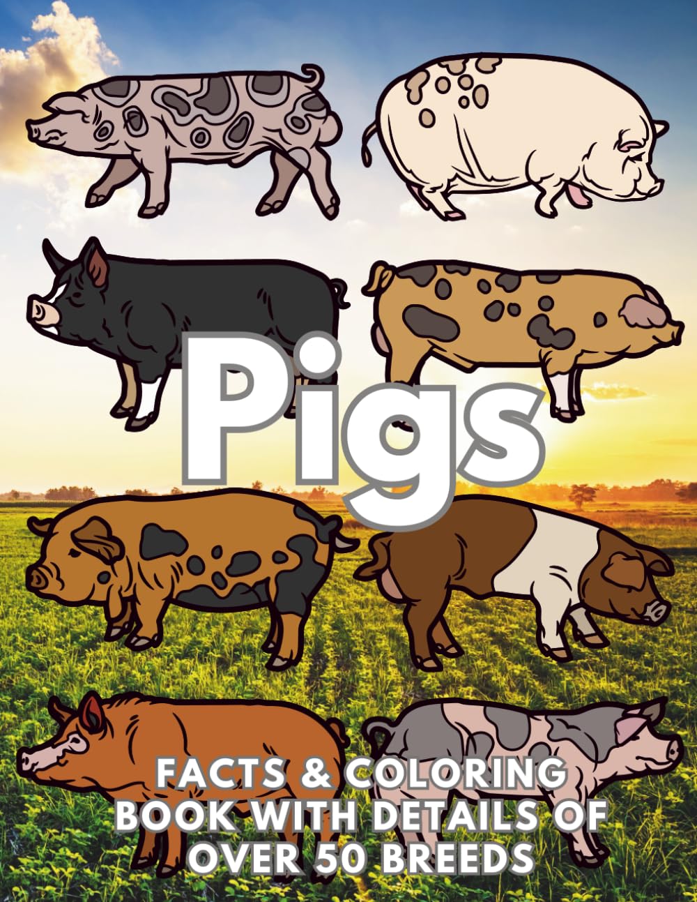Pigs: Facts & Coloring Book, Details of over 50 breeds: Colouring Activity Book for Children Aged 2 to 16 Years (Animal Facts and Coloring)