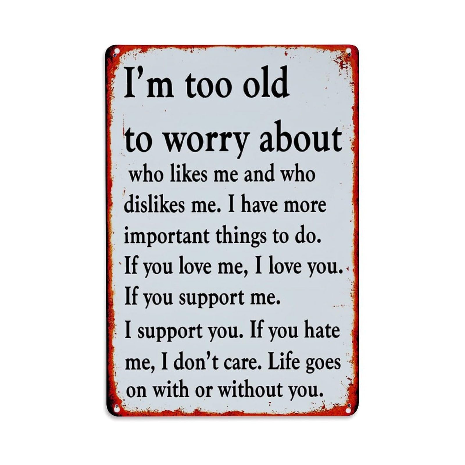 I'm Too Old To Worry Retro Metal Tin Sign, Vintage Decor Art Poster for Bar, Home, Man Cave, Kitchen, Laundry Room Gift 8x12Inch