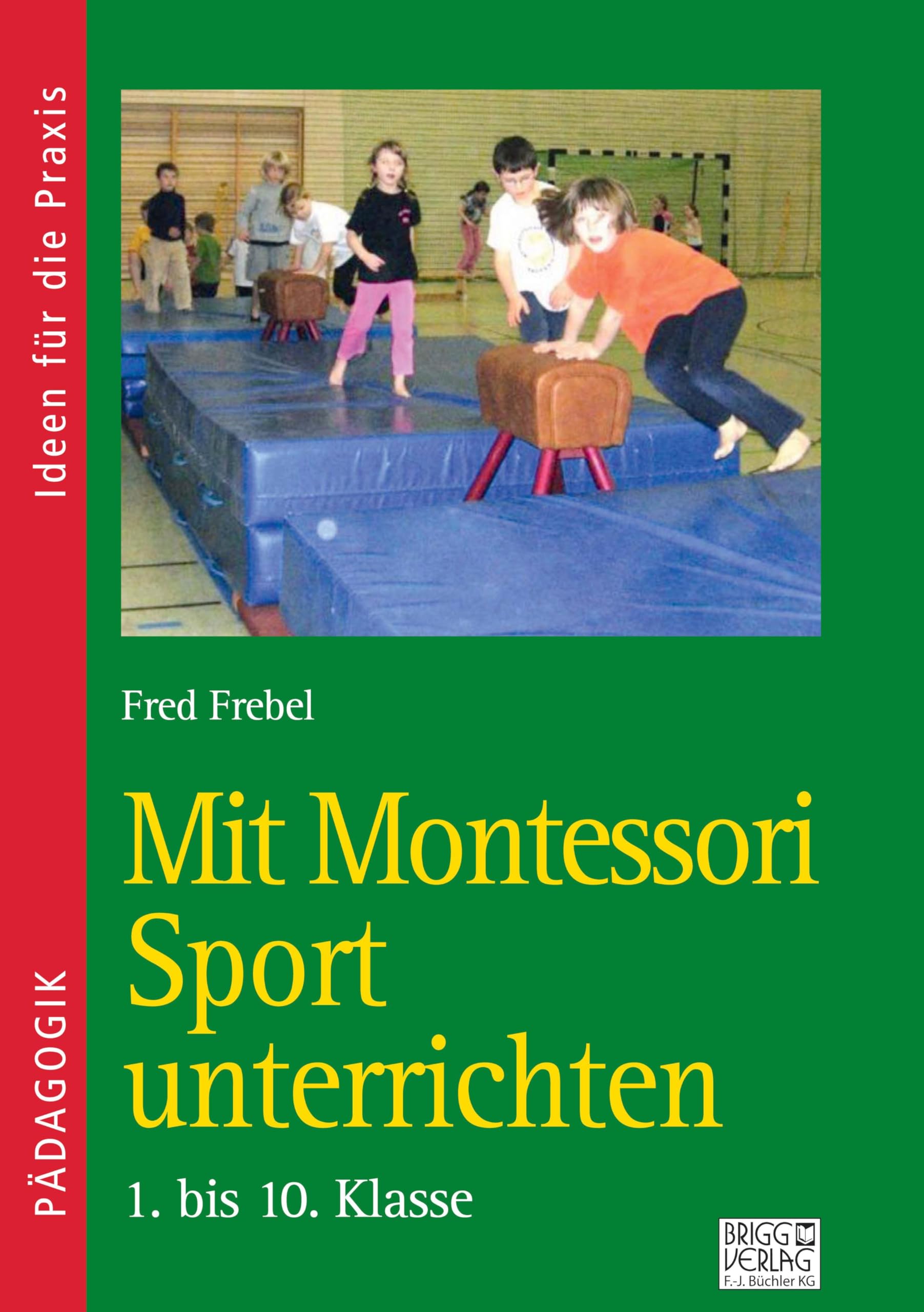 Mit Montessori Sport unterrichten: 1. bis 10. Klasse: 4. bis 10. Klasse