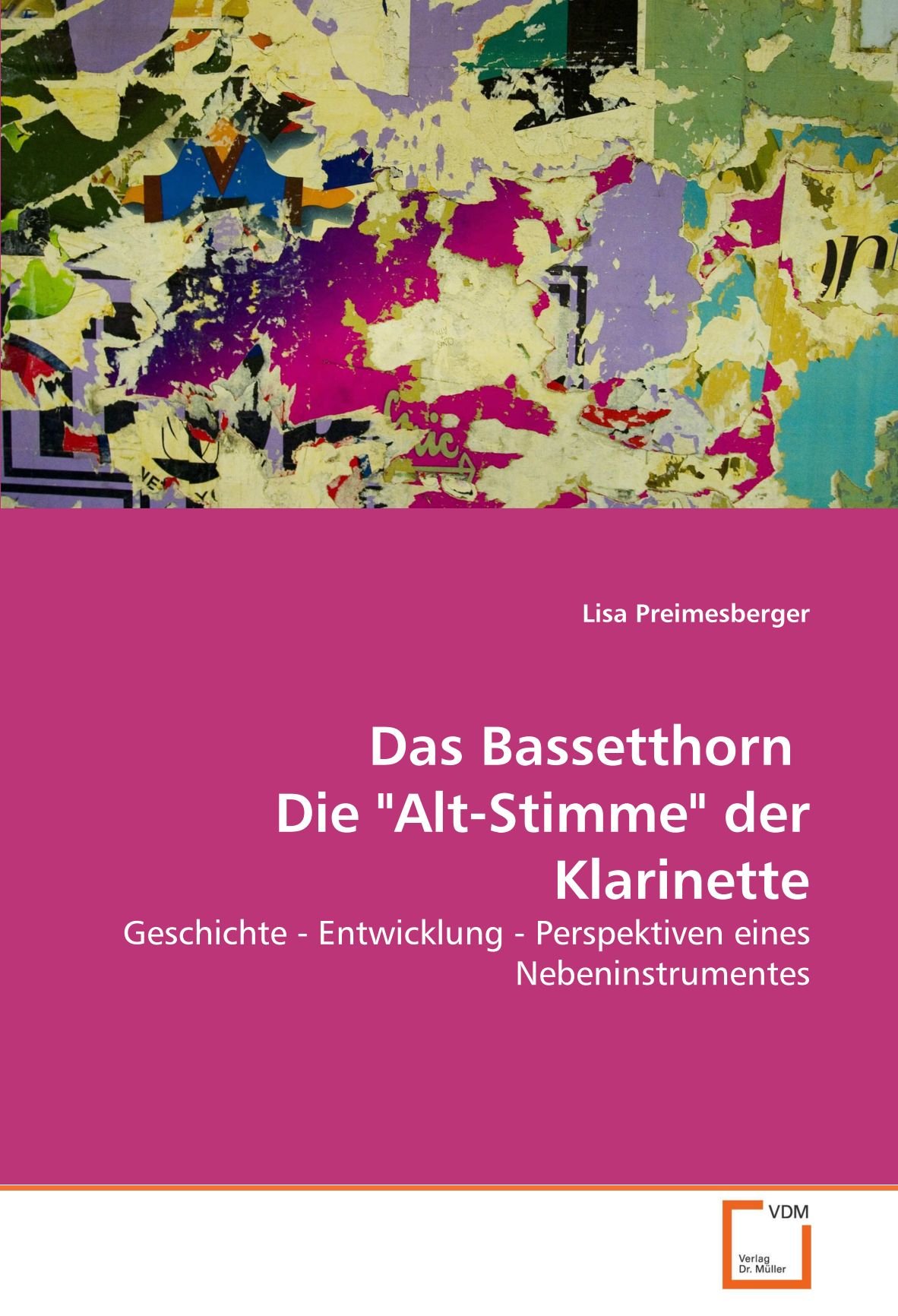 Das Bassetthorn Die "Alt-Stimme" der Klarinette: Geschichte - Entwicklung - Perspektiven eines Nebeninstrumentes