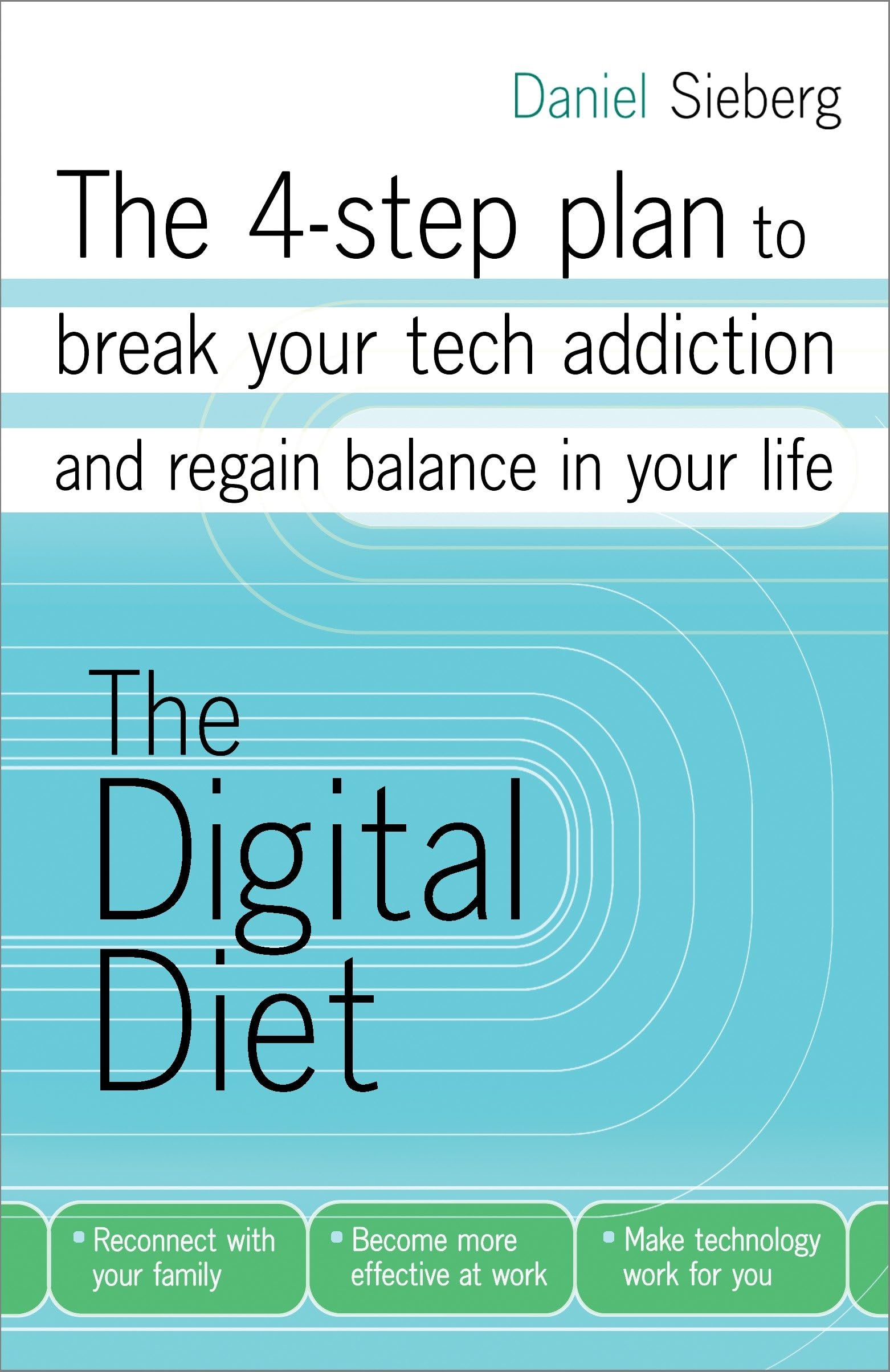 The Digital Diet: The 4-step plan to break your tech addiction and regain balance in your life [Paperback] Sieberg, Daniel