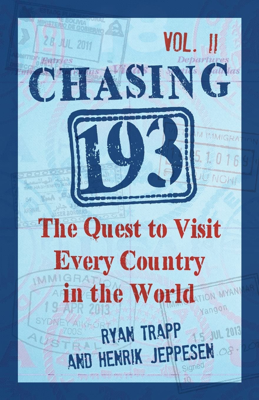 Chasing 193, Vol. II: The Quest to Visit Every Country in the World