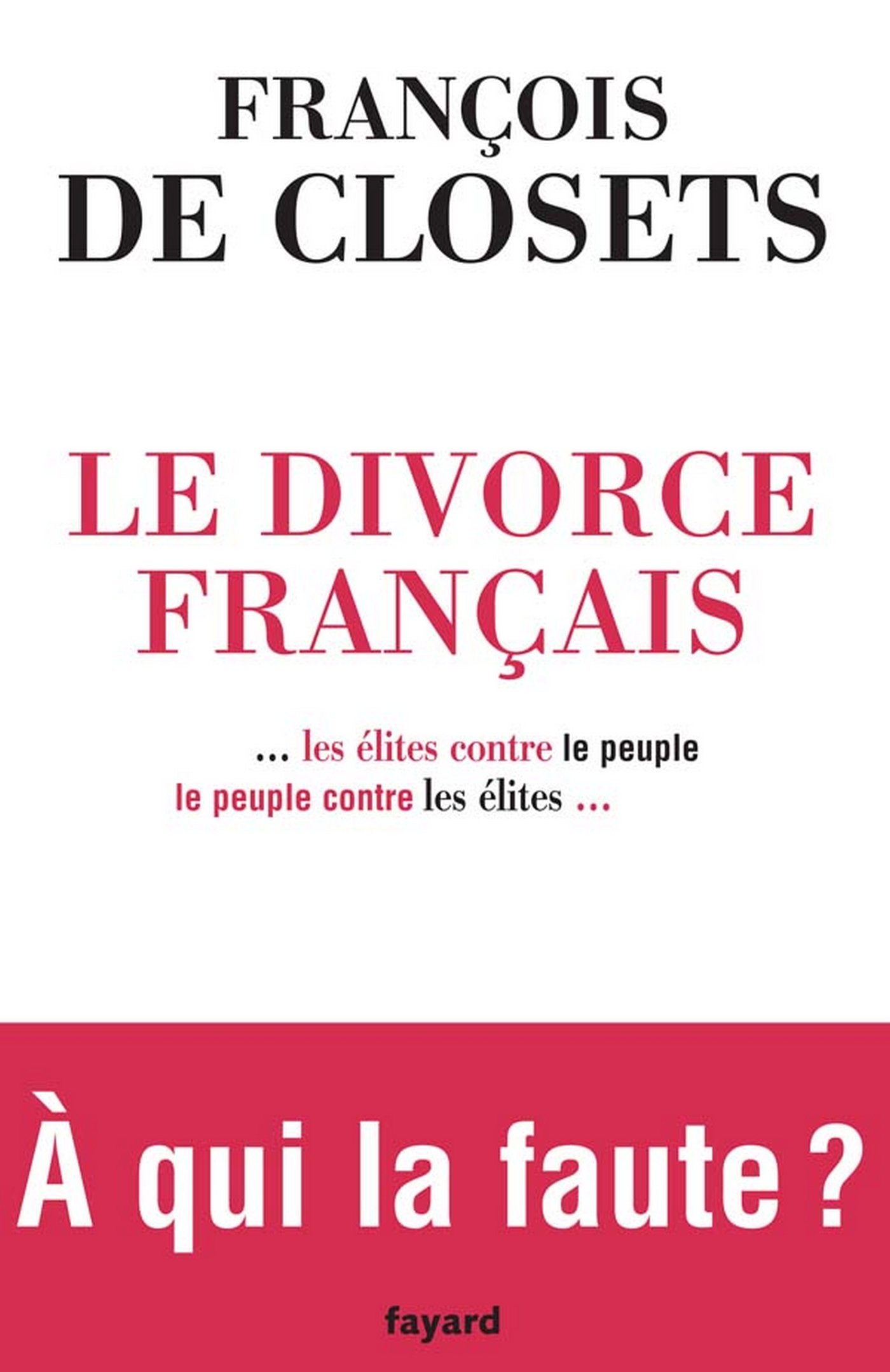 Le Divorce français: ...les élites contre le peuple, le peuple contre les élites... (LITT.GENE.) (French Edition)