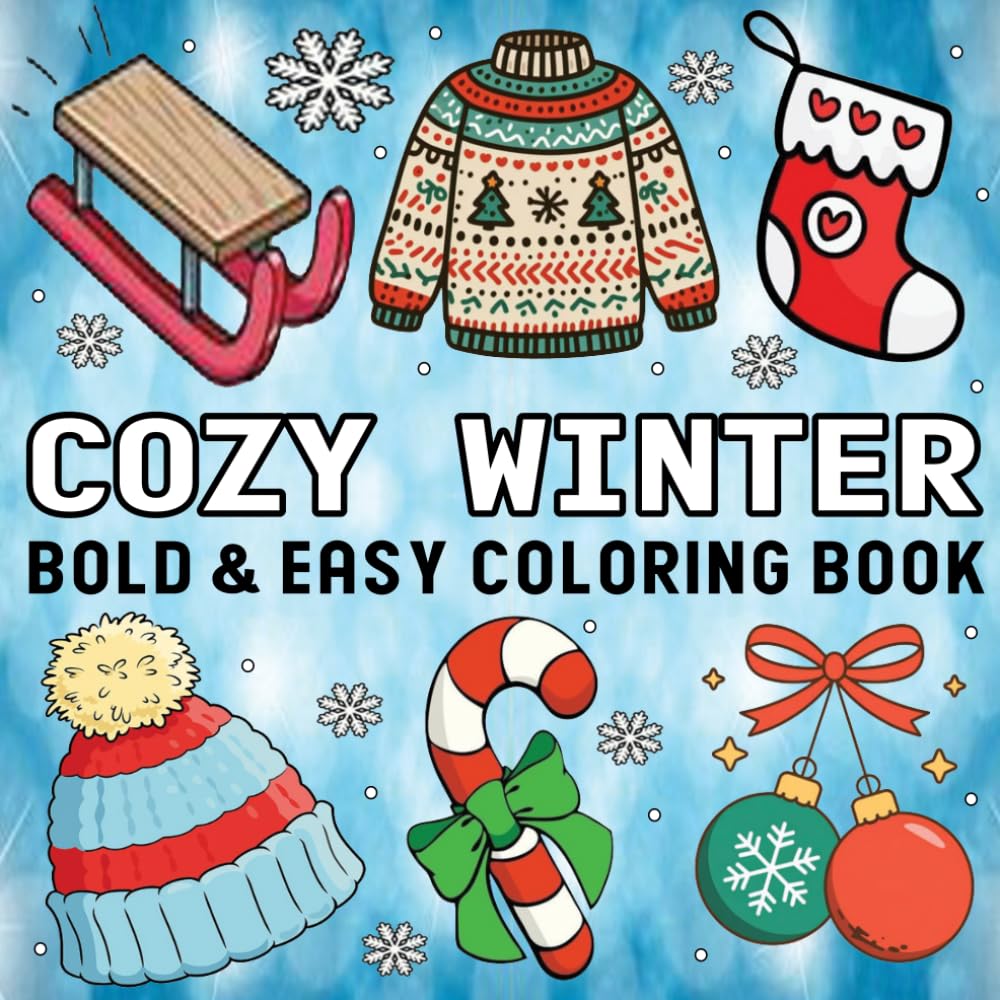 Cozy Winter Coloring Book: Bold And Easy Coloring Pages of Relaxing Snowy Cabins, Cocoa Mugs & More! for Toddler, Boys and Kids, Big Designs for Relaxation And Stress Relief.