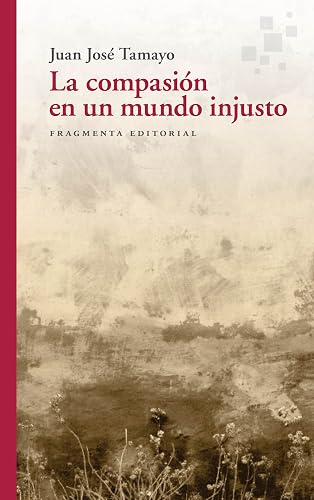 La compasión en un mundo injusto: 77 (Fragmentos)