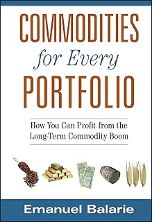 Commodities for Every Portfolio: How You Can Profit from the Long-Term Commodity Boom
