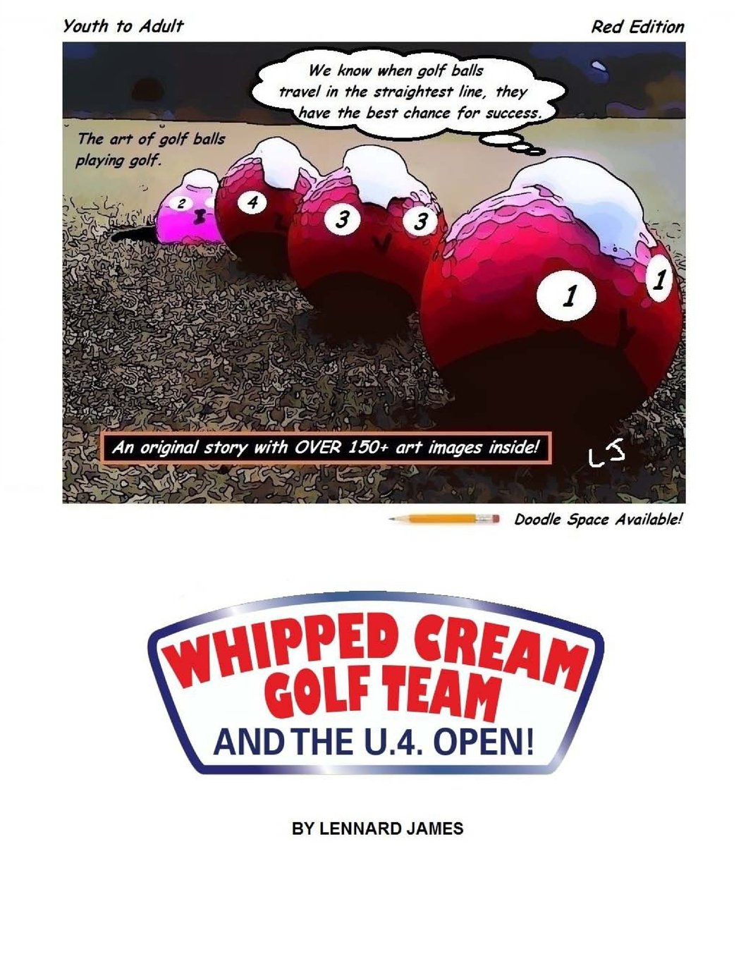 Whipped Cream Golf Team and the U.4. Open!: The Art of Golf Balls Playing Golf.