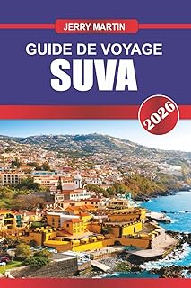 SUVA GUIDE DE VOYAGE 2026: Découvrez des joyaux cachés, des monuments historiques, des conseils de voyage et des expériences de vacances inoubliables